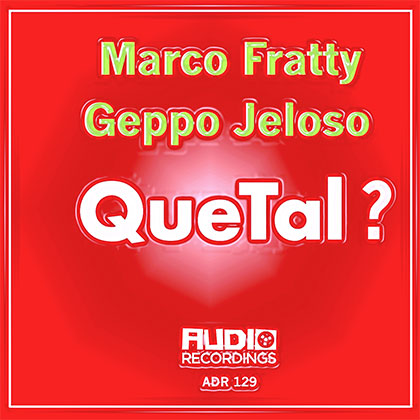 Marco Fratty x Geppo Jeloso - Que Tal