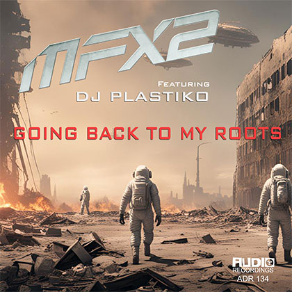 MFX2 FEAT DJ PLASTIKO - GOING BACK TO MY ROOTS