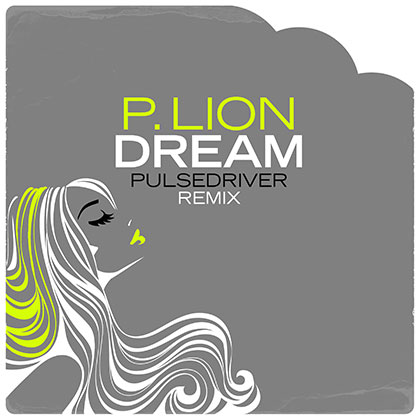 P. LION - DREAM (PULSEDRIVER REMIX)