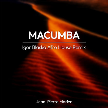 JEAN-PIERRE MADER - MACUMBA (IGOR BLASKA AFRO HOUSE REMIX)