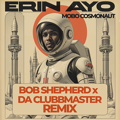 ERIN AYO - MOBO COSMONAUT REMIX