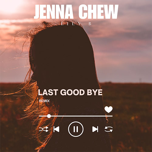 JENNA CHEW X LILY B - LAST GOODBYE