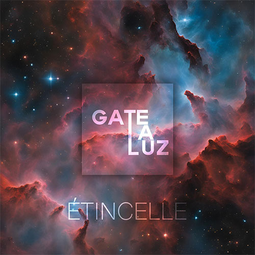 GATE LA LUZ - ÉTINCELLE