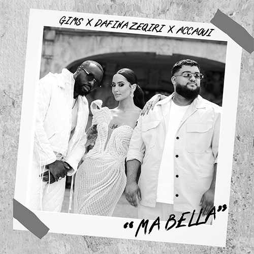 GIMS x DAFINA ZEQIRI x ACCAOUI - MA BELLA