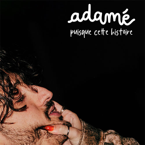 ADAMÉ - PUISQUE CETTE HISTOIRE