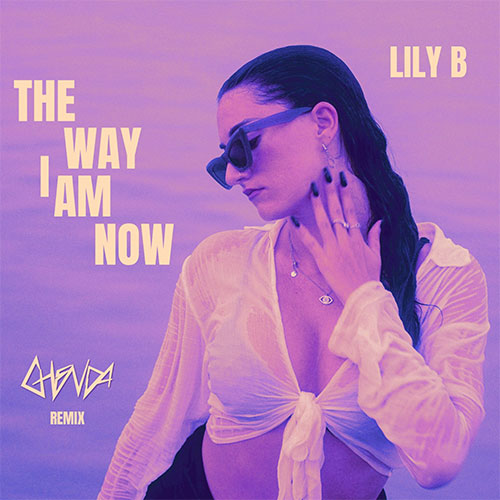 LILY B - THE WAY I AM NOW (GHENDA REMIX)