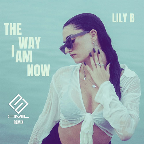 LILY B - THE WAY I AM NOW (SMIL REMIX)