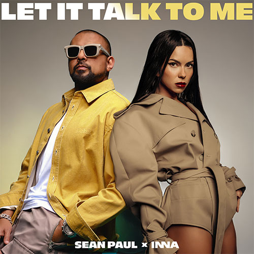 SEAN PAUL x INNA - LET IT TALK TO ME