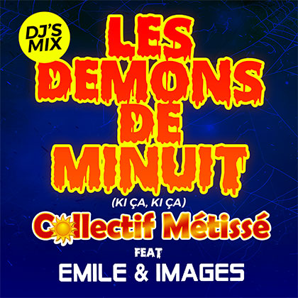 COLLECTIF MÉTISSÉ FT EMILE ET IMAGES - LES DÉMONS DE MINUIT (ki ça ki ça)