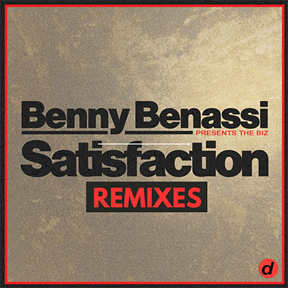 BENNY BENASSI PRES. THE BIZ - SATISFACTION REMIXES